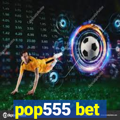 pop555 bet